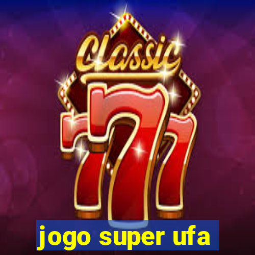 jogo super ufa